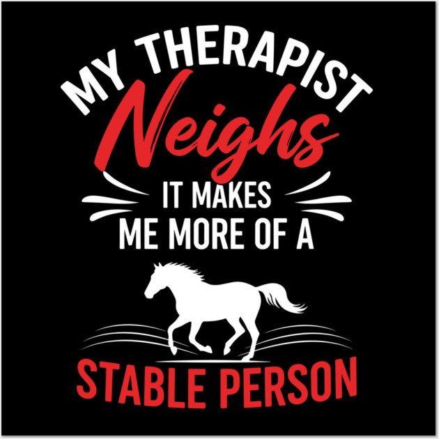 My Therapist Neighs Wall Art by Digironin