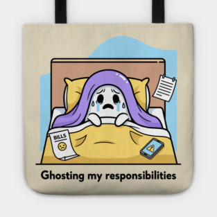 Ghosting My Responsibilities Tote