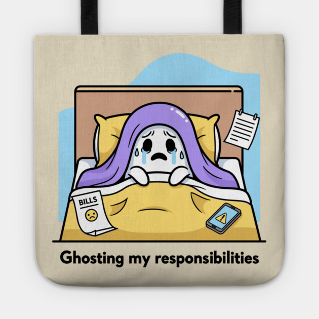Ghosting My Responsibilities Tote by enrynz
