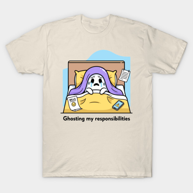 Ghosting My Responsibilities T-Shirt by enrynz