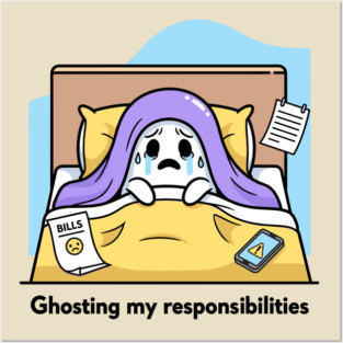 Ghosting My Responsibilities Posters and Art