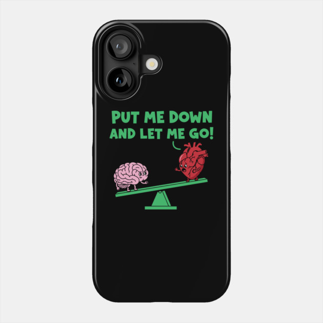 Put Me Down and Let Me Go Phone Case by enrynz