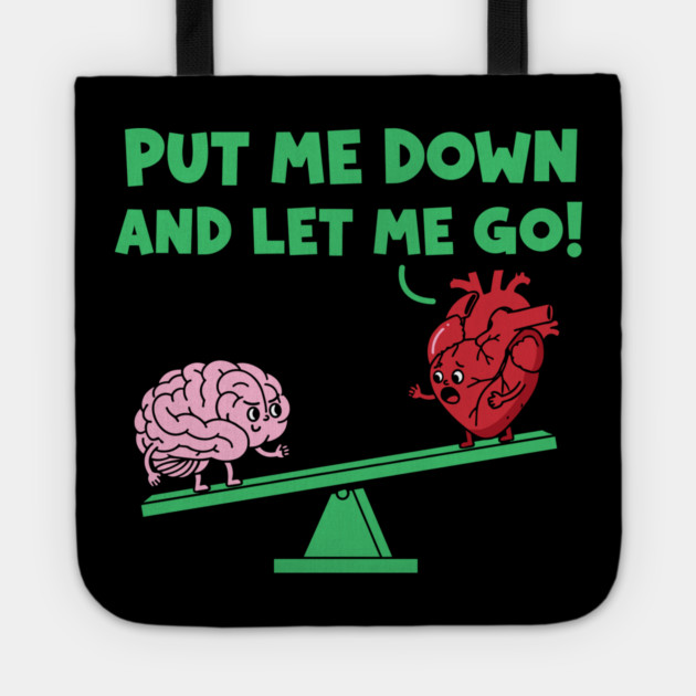 Put Me Down and Let Me Go Tote by enrynz