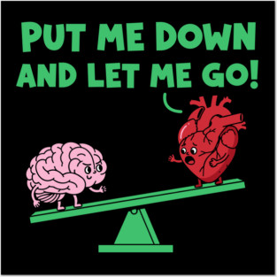 Put Me Down and Let Me Go Posters and Art