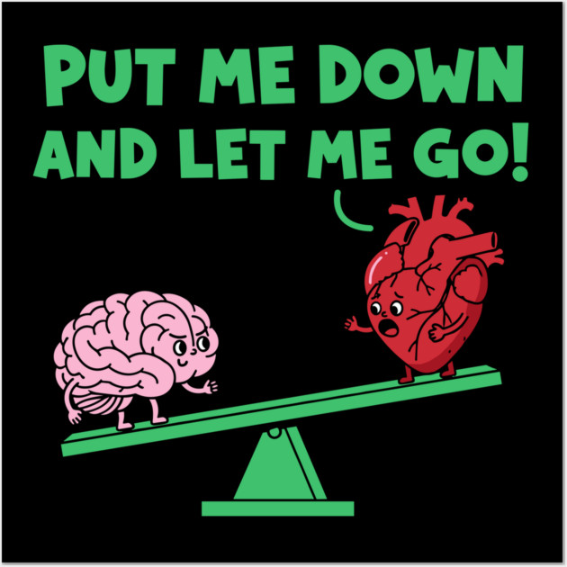 Put Me Down and Let Me Go Wall Art by Digironin