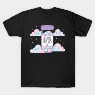 It's Okay To Need Help T-Shirt