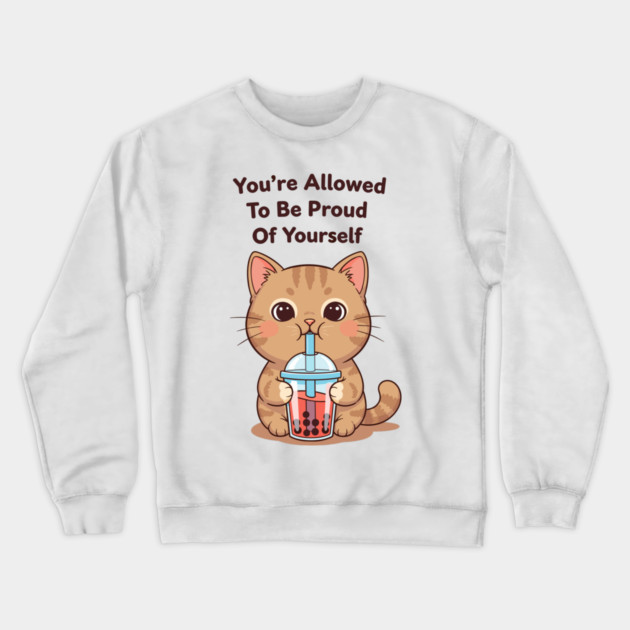 Be Proud of Yourself Crewneck Sweatshirt by enrynz