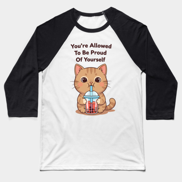 Be Proud of Yourself Baseball T-Shirt by Digironin