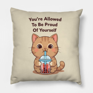 Be Proud of Yourself Pillow