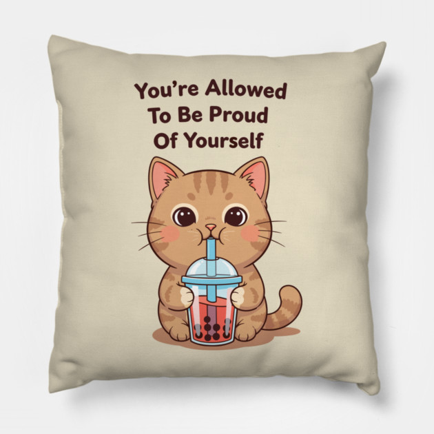 Be Proud of Yourself Pillow by enrynz
