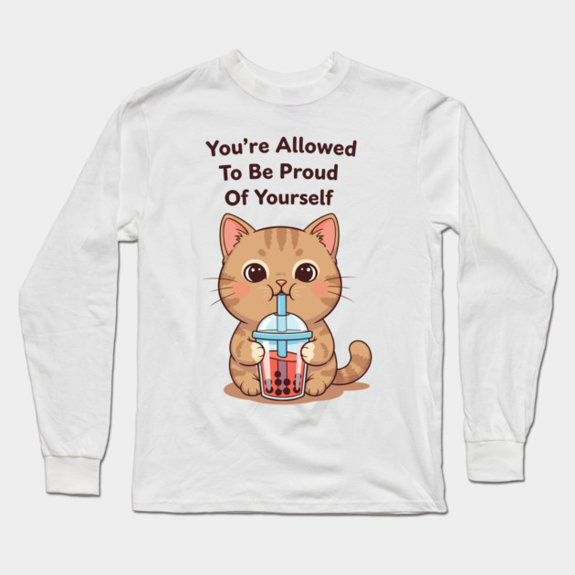 Be Proud of Yourself Long Sleeve T-Shirt by enrynz