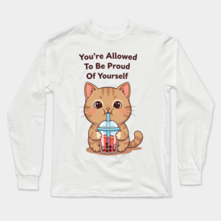 Be Proud of Yourself Long Sleeve T-Shirt