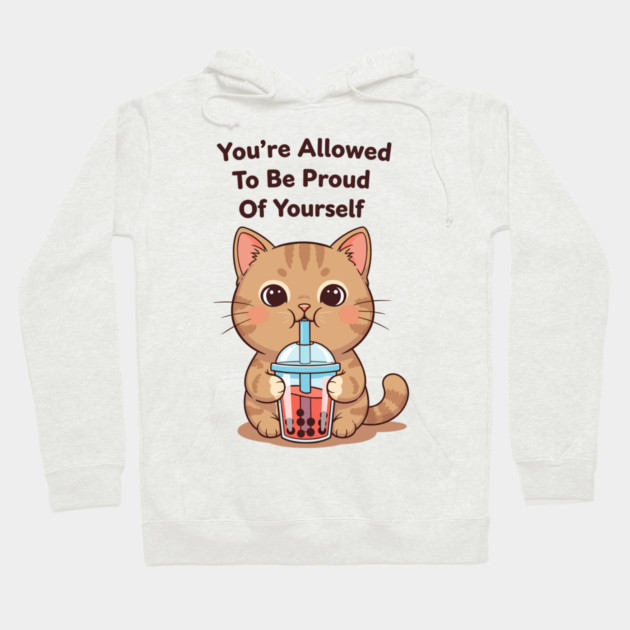 Be Proud of Yourself Hoodie by enrynz