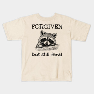 Forgiven-But-Still-Feral Kids T-Shirt