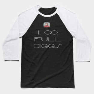 Sliders - I GO FULL DIGGS with Logo- as featured on The Rewatch Podcast Baseball T-Shirt