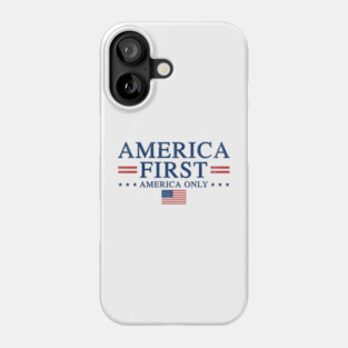 America First America Only Patriot Phone Case