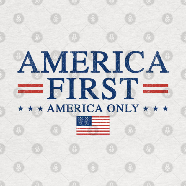 America First America Only Patriot by RuthlessMasculinity