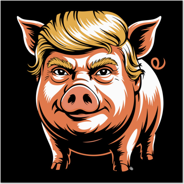 Quiet Piggy Trump Political Parody Wall Art by Cosmo Gazoo