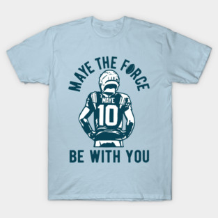 Maye the force be with you - Drake Maye T-Shirt