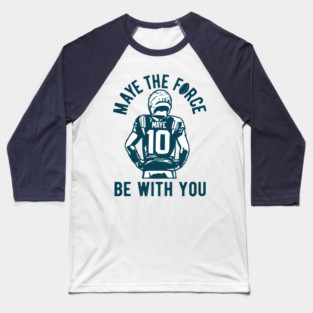 Maye the force be with you - Drake Maye Baseball T-Shirt