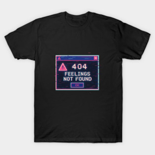 404 Feelings Not Found – Vaporwave Glitch Error T-Shirt