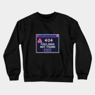 404 Feelings Not Found – Vaporwave Glitch Error Crewneck Sweatshirt