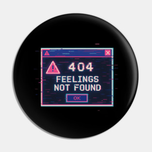 404 Feelings Not Found – Vaporwave Glitch Error Pin