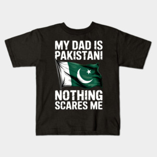 My Dad Is Pakistani Nothing Scares Me Kids T-Shirt