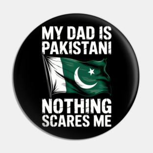 My Dad Is Pakistani Nothing Scares Me Pin