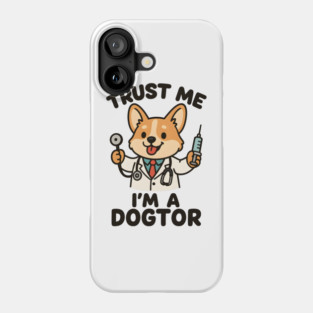 Trust Me I’m a Dogtor – Cute Corgi Dog Doctor Funny Vet Joke Phone Case