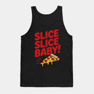 Slice Slice Baby Pizza Lover Eating Italian Food Pizza Baker Tank Top