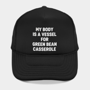 My-Body-Is-A-Vessel-For-Green-Bean-Casserole-Funny-Thanksgiving Hat