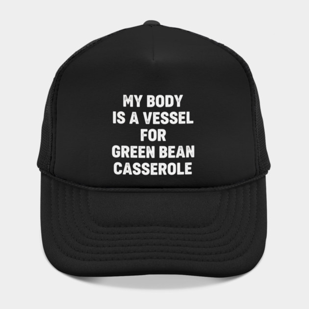 My-Body-Is-A-Vessel-For-Green-Bean-Casserole-Funny-Thanksgiving by ArtistTee ⭐⭐⭐⭐⭐