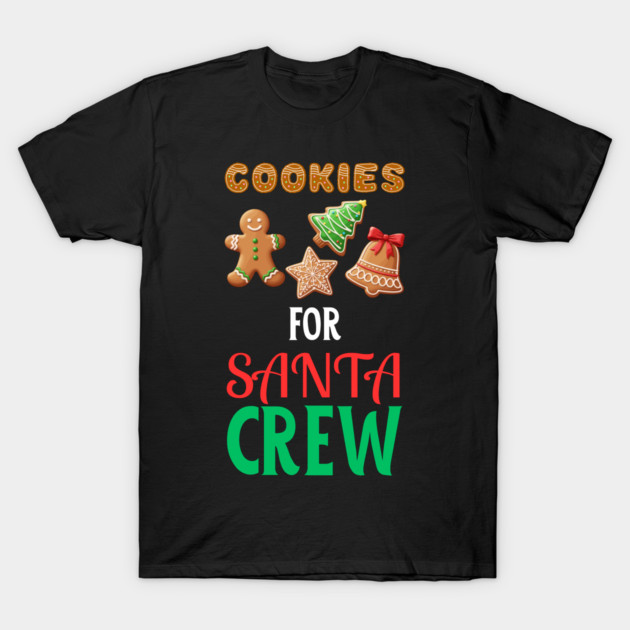 Cookies For Santa Crew Christmas Cookie Lover Festive Holiday T-Shirt by Creatifly Graphic Tees