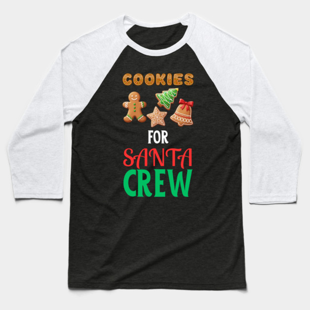 Cookies For Santa Crew Christmas Cookie Lover Festive Holiday Baseball T-Shirt by Creatifly Graphic Tees