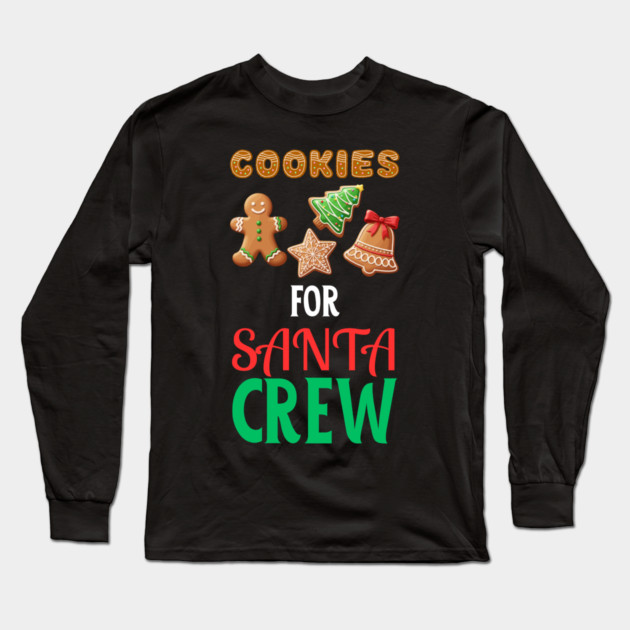 Cookies For Santa Crew Christmas Cookie Lover Festive Holiday Long Sleeve T-Shirt by Creatifly Graphic Tees