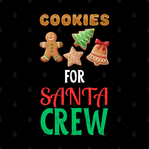 Cookies For Santa Crew Christmas Cookie Lover Festive Holiday by Creatifly Graphic Tees