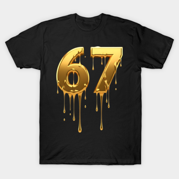 67 drip T-Shirt by UrbanLifeApparel