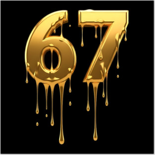 67 drip Posters and Art