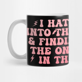 I Hate Going Into The Kitchen & Finding Out Im The Only Snack In The House Mug