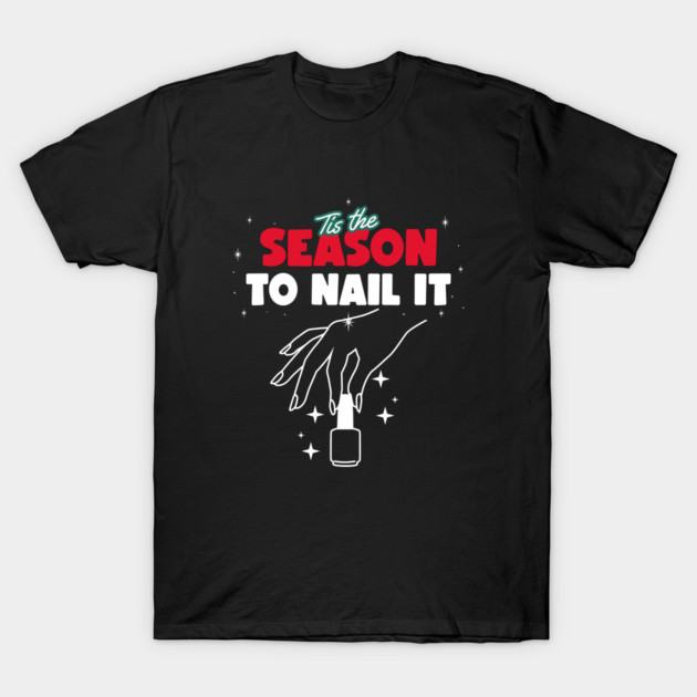 Tis the Season to Nail It Christmas Manicure T-Shirt by Lamount Tees