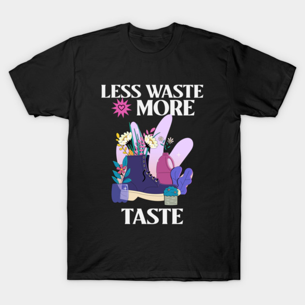 Less Waste More Taste Eco Friendly Fashion T-Shirt by Lamount Tees