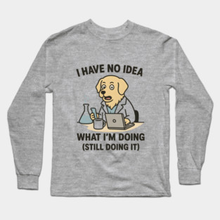 I Have No Idea What I’m Doing – Confused Dog Meme Long Sleeve T-Shirt