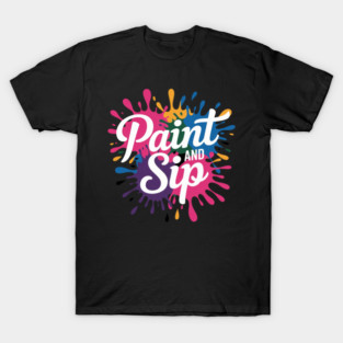 Paint And Sip Party Art Night Wine Canvas Novelty Apparel T-Shirt