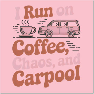 I Run on Coffee Chaos and Carpool Funny Mom Design Posters and Art