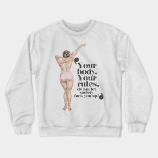 Your Body Your Rules – Empowerment Edition Crewneck Sweatshirt