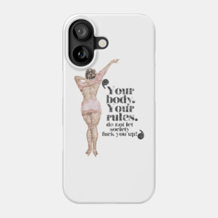 Your Body Your Rules – Empowerment Edition Phone Case
