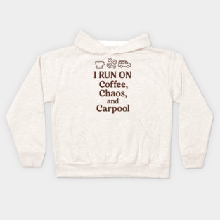 I Run on Coffee Chaos and Carpool Icon Design Kids Hoodie