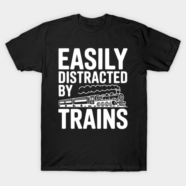 Easily Distracted by Trains T-Shirt by Frank Ring