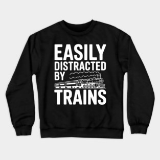 Easily Distracted by Trains Crewneck Sweatshirt